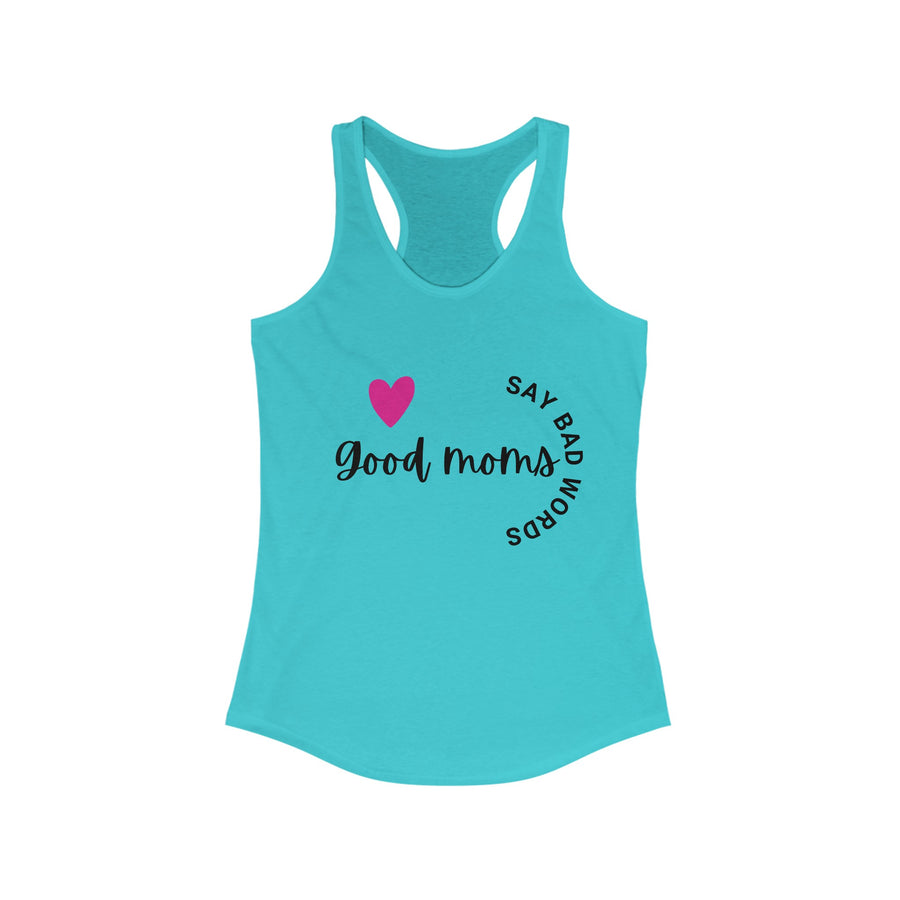 Good Moms Say Bad Words - Women's Ideal Racerback Tank