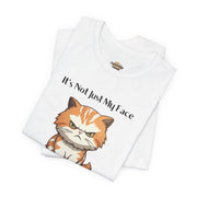 Sassy Cat T-Shirt — "It’s Not Just My Face, I Really Don’t Like You" Graphic Tee