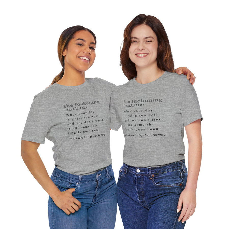 T-Shirt “the fuckening” Definition —  Graphic Tee