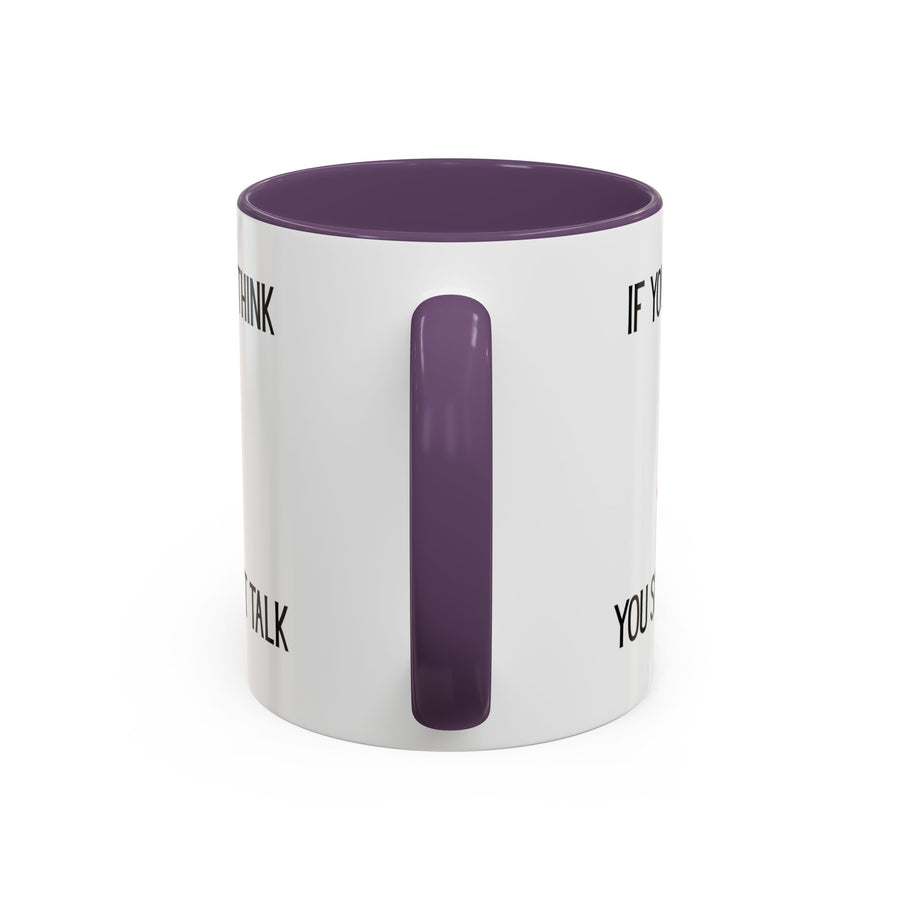 Coffee Mug — "If You Don't Think You Shouldn't Talk" Cute Rabbit Accent Mug