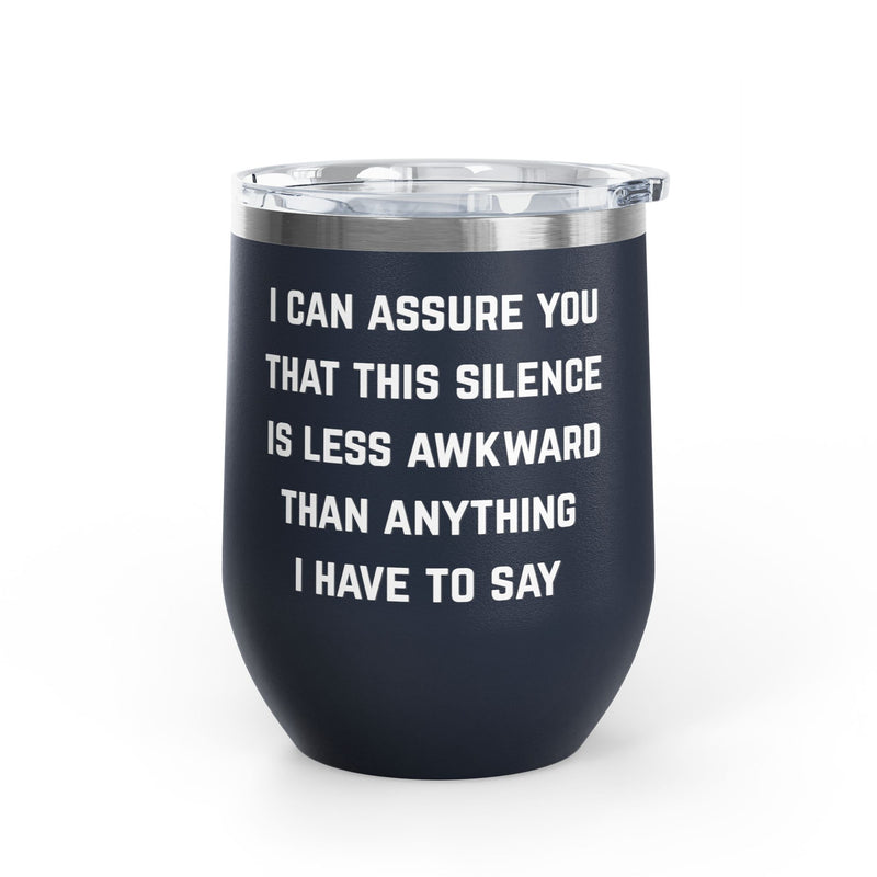 Wine Tumbler — "This Silence Is Less Awkward" Funny 12oz Insulated Wine Cup Pairs Perfectly with Patio for Day Drinking