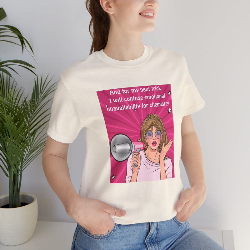Pop Art Megaphone Tee — “...and for my next trick I will confuse emotional unavailability for chemistry” Graphic T-Shirt
