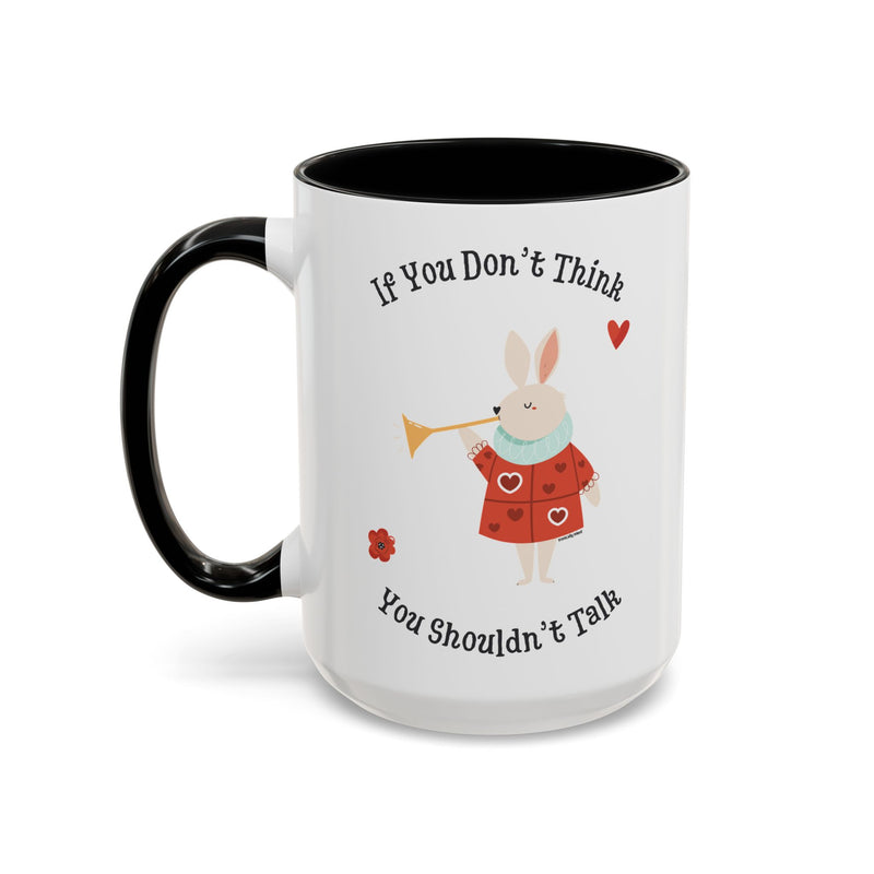 Wonderland Coffee or Tea Mug — "If You Don't Think You Shouldn't Talk"