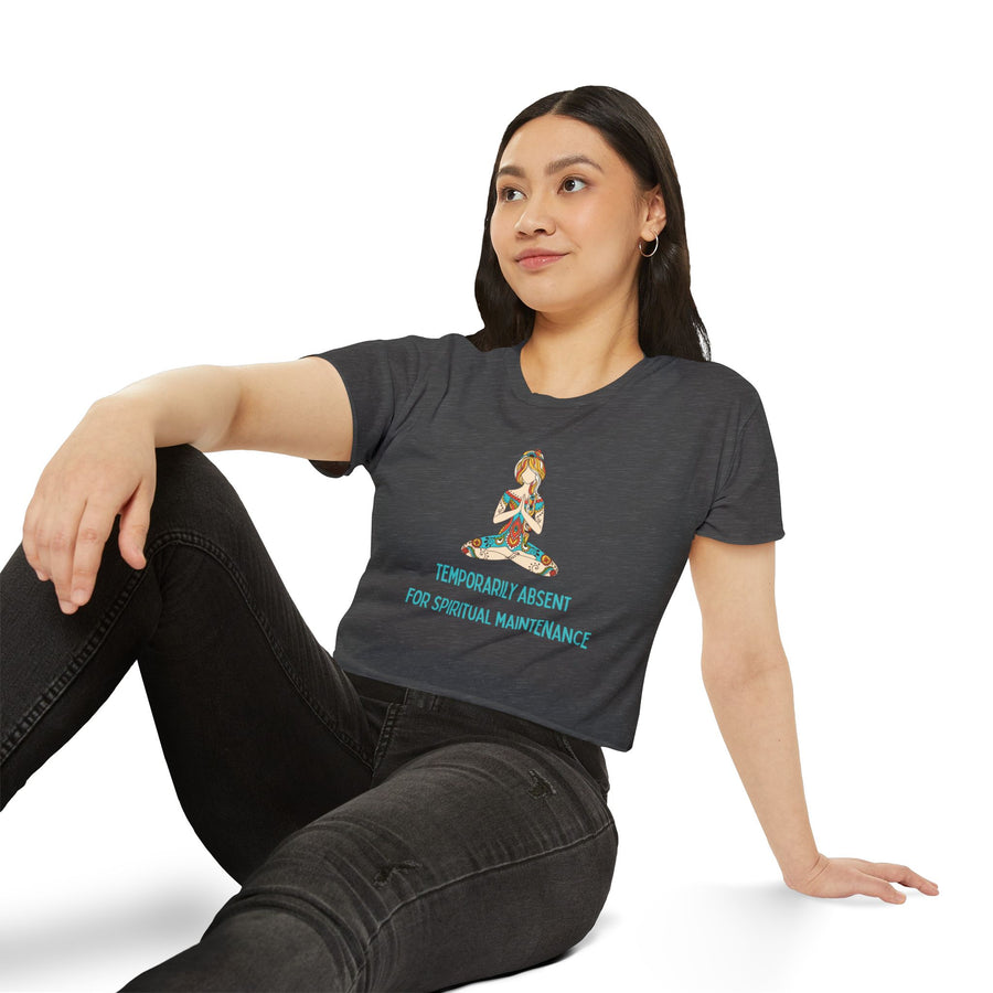 Spiritual Festival Crop Top T-Shirt— "Temporarily Absent for Spiritual Maintenance" Tee