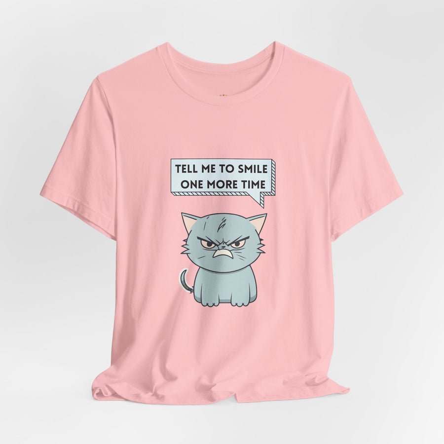 Sassy Cat Tee — "Tell Me To Smile One More Time" Graphic T-Shirt