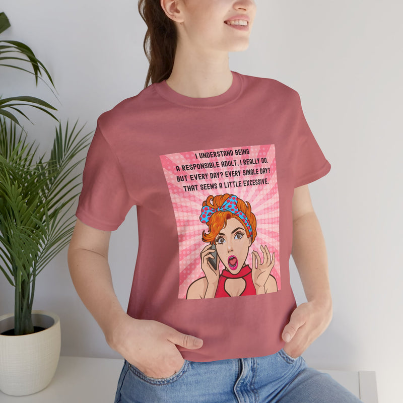 Retro Graphic Tee — “I Understand Being A Responsible Adult… That Seems A Little Excessive” Pop Art T-Shirt