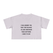 Crop Tee — "I Can Assure You That This Silence Is Less Awkward Than Anything I Have To Say" Minimalist Graphic T-Shirt Top