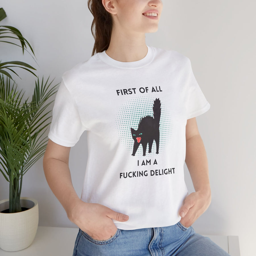 Graphic Tee — "First of All I Am a Fucking Delight" Angry Cat T-Shirt