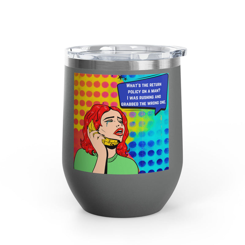 "What's the Return Policy on a Man" Retro Pop Art Insulated Wine Tumbler - Stainless Steel 12oz