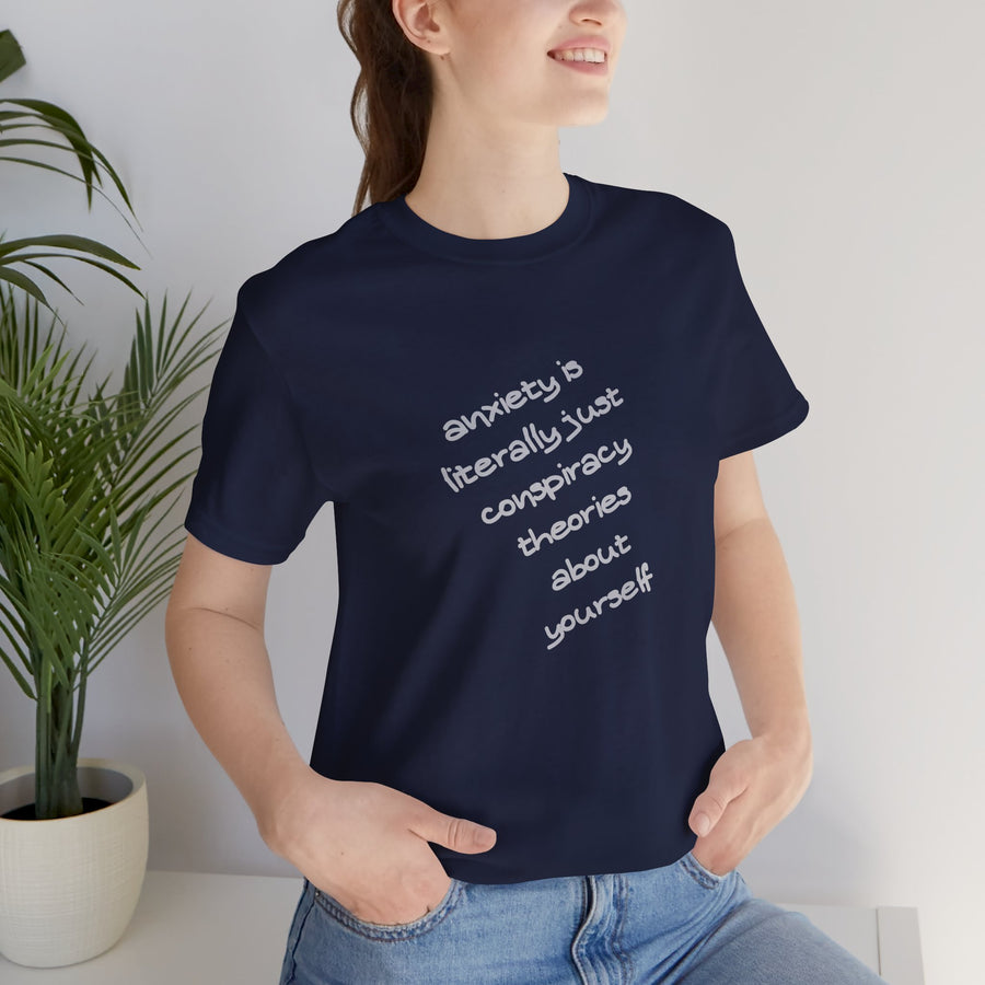 Graphic Tee - "Anxiety Is Literally Just Conspiracy Theories About Yourself" T-Shirt