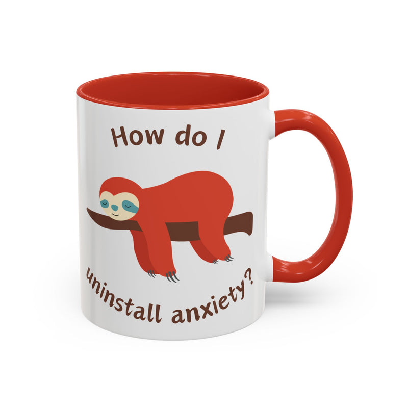 Coffee or Tea Accent Mug — "How Do I Uninstall Anxiety?" Exhausted Sloth Coffee Cup