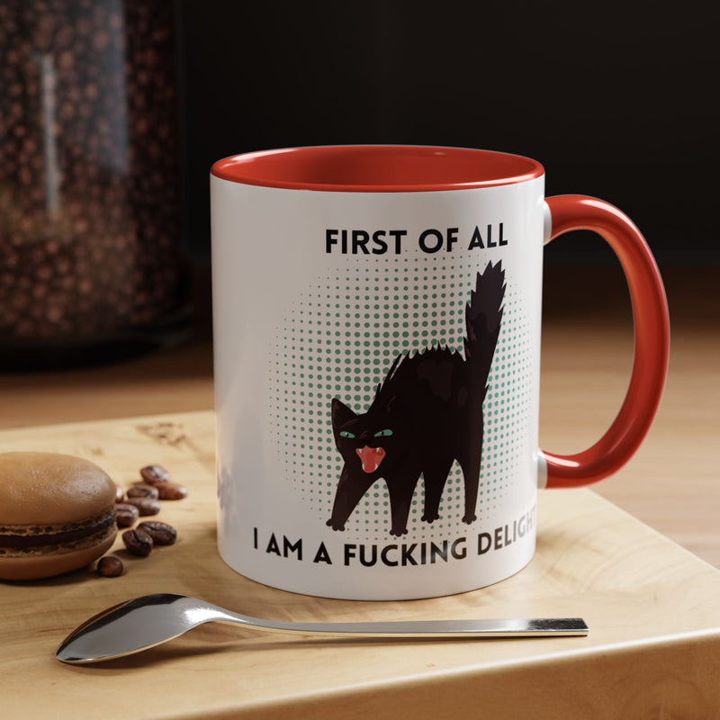 Accent Mug — "First of All I Am a Fucking Delight" Sassy Black Cat Coffee or Tea Mug