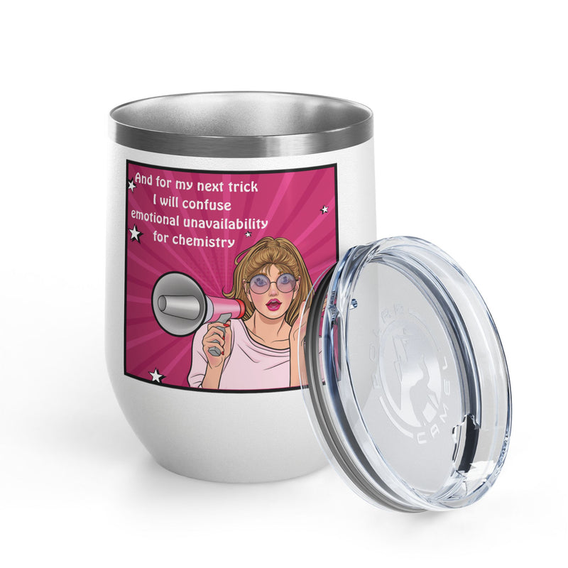 Pop Art Wine Tumbler — “And for My Next Trick I Will Confuse Emotional Unavailability for Chemistry”