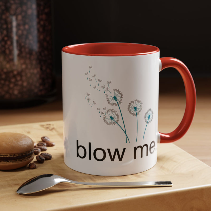 "blow me." Dandelion Puff Accent Coffee or Tea Mug (11 oz)