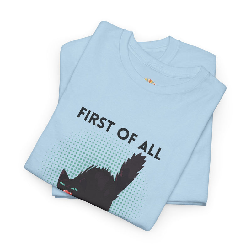 Sassy Cat Graphic Tee — "First of All I Am a Fucking Delight" Black Cat Humor T-Shirt