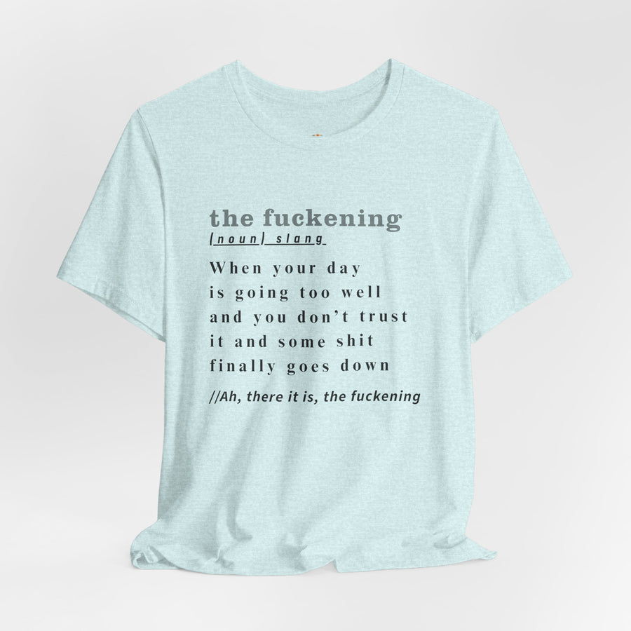 T-Shirt “the fuckening” Definition —  Graphic Tee
