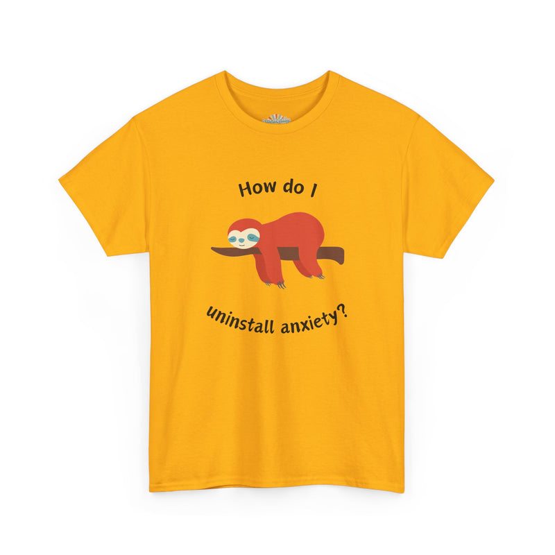 Anxious Sloth Tee — "How do I uninstall anxiety?" Graphic T-Shirt