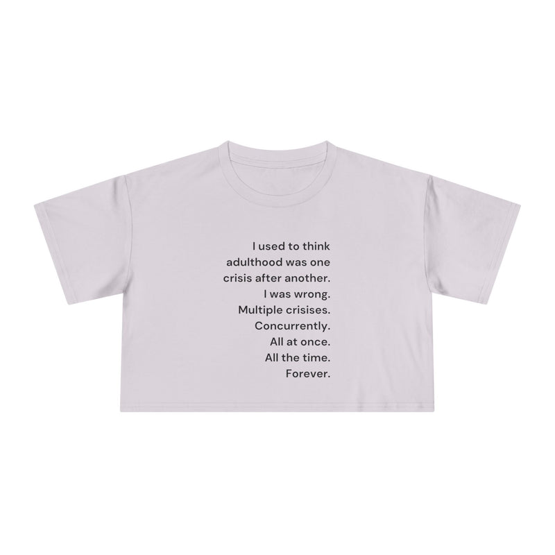 Graphic Crop Tee — 'I Used to Think Adulthood...' Minimalist Text T-shirt Top