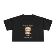 Crop T-Shirt — Sassy Cat "It's Not Just My Face I Really Don't Like You" Graphic Tee