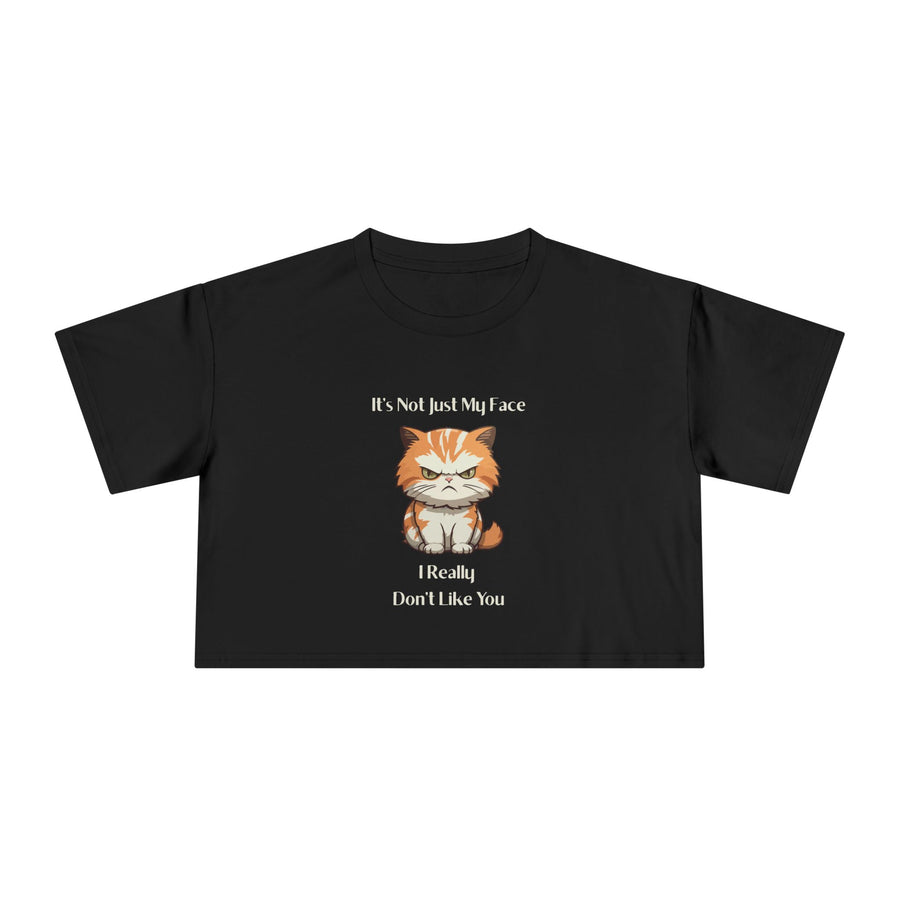 Crop T-Shirt — Sassy Cat "It's Not Just My Face I Really Don't Like You" Graphic Tee