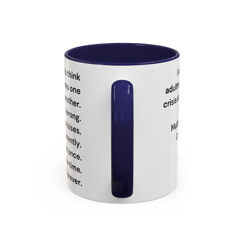 Coffee Mug — "Multiple Crises" Funny Adulting Quote Accent Mug (11/15oz)