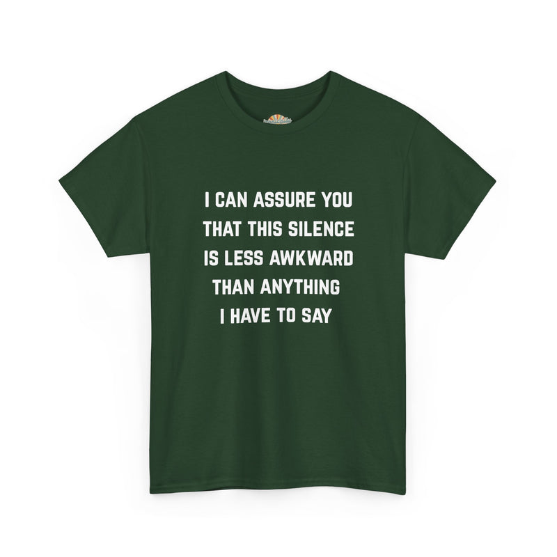 Minimalist Text Statement Tee — "I Can Assure You That This Silence Is Less Awkward Than Anything I Have to Say" Graphic T-shirt