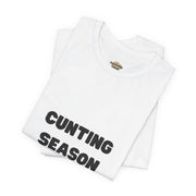 "Cunting Season" Tee — Bold Provocative Statement T-Shirt