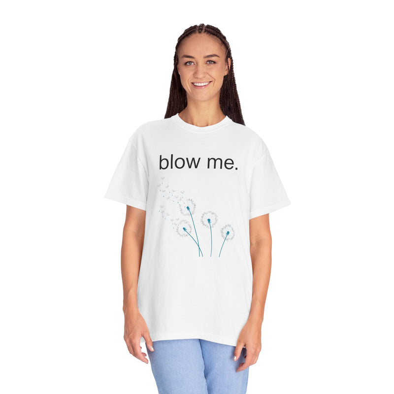 blow me. T‑Shirt — Dandelion Graphic Tee