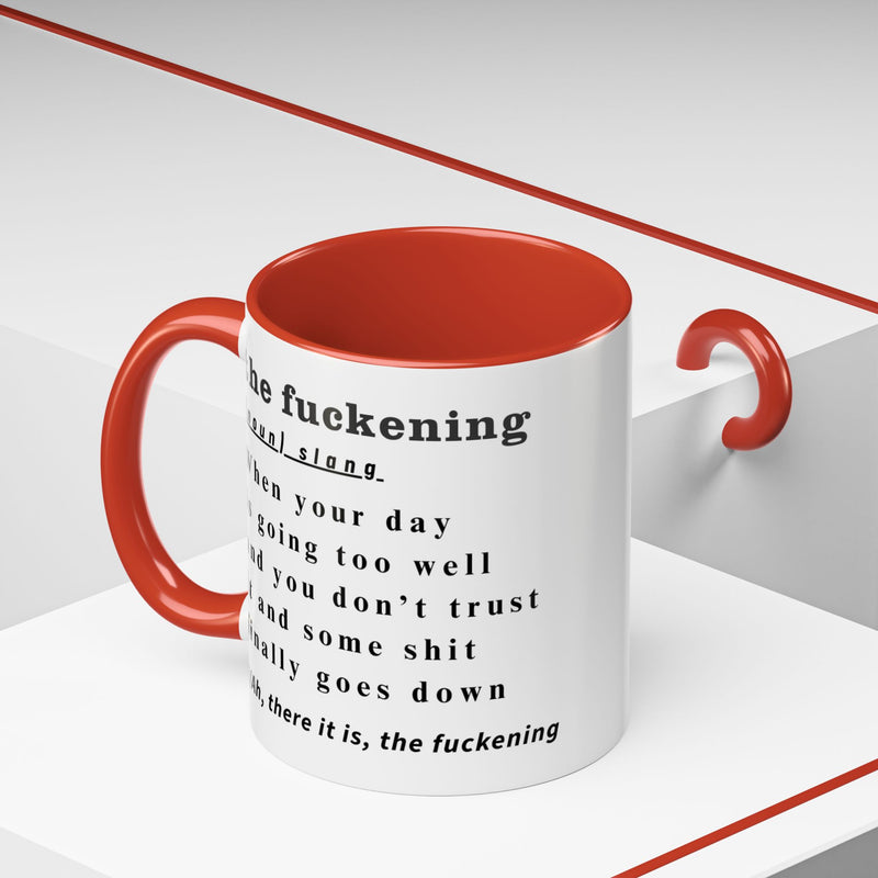 Coffee or Tea Mug — "the fuckening" Definition Accent Mug