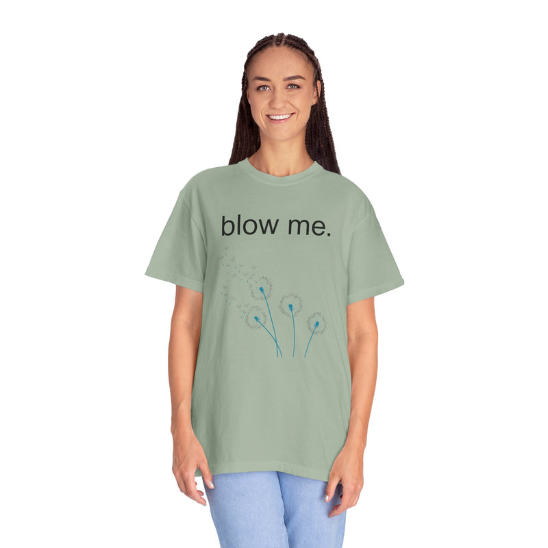 blow me. T‑Shirt — Dandelion Graphic Tee