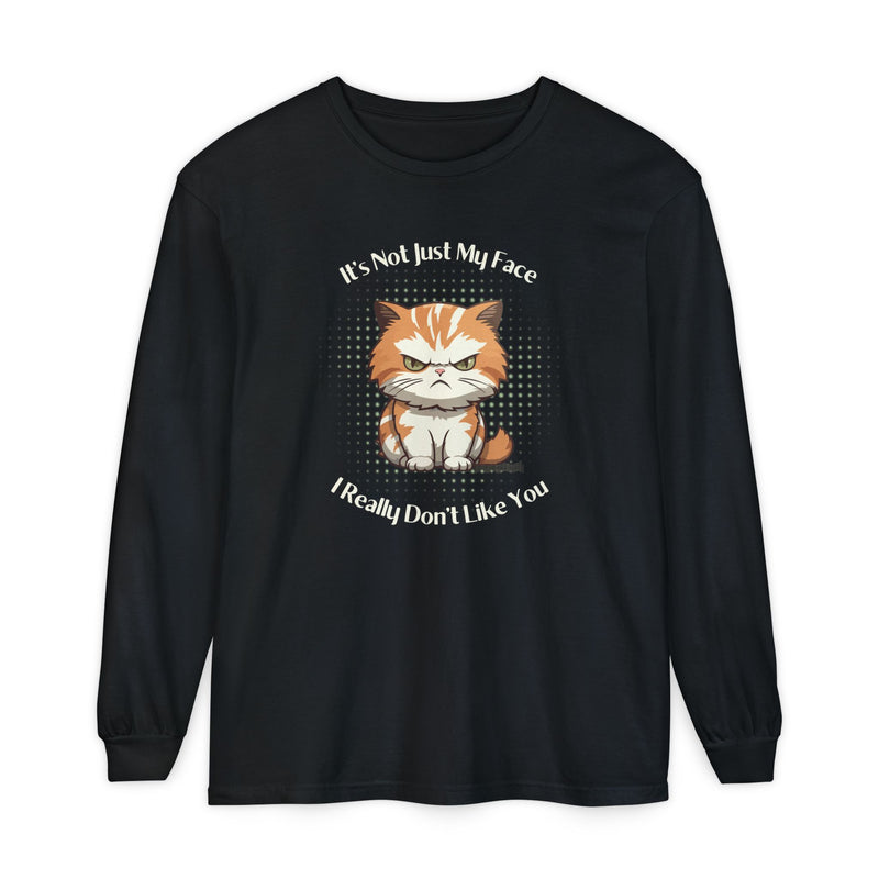 Sassy Cat Long Sleeve Tee — "It's Not Just My Face, I Really Don't Like You" Oversized T-Shirt