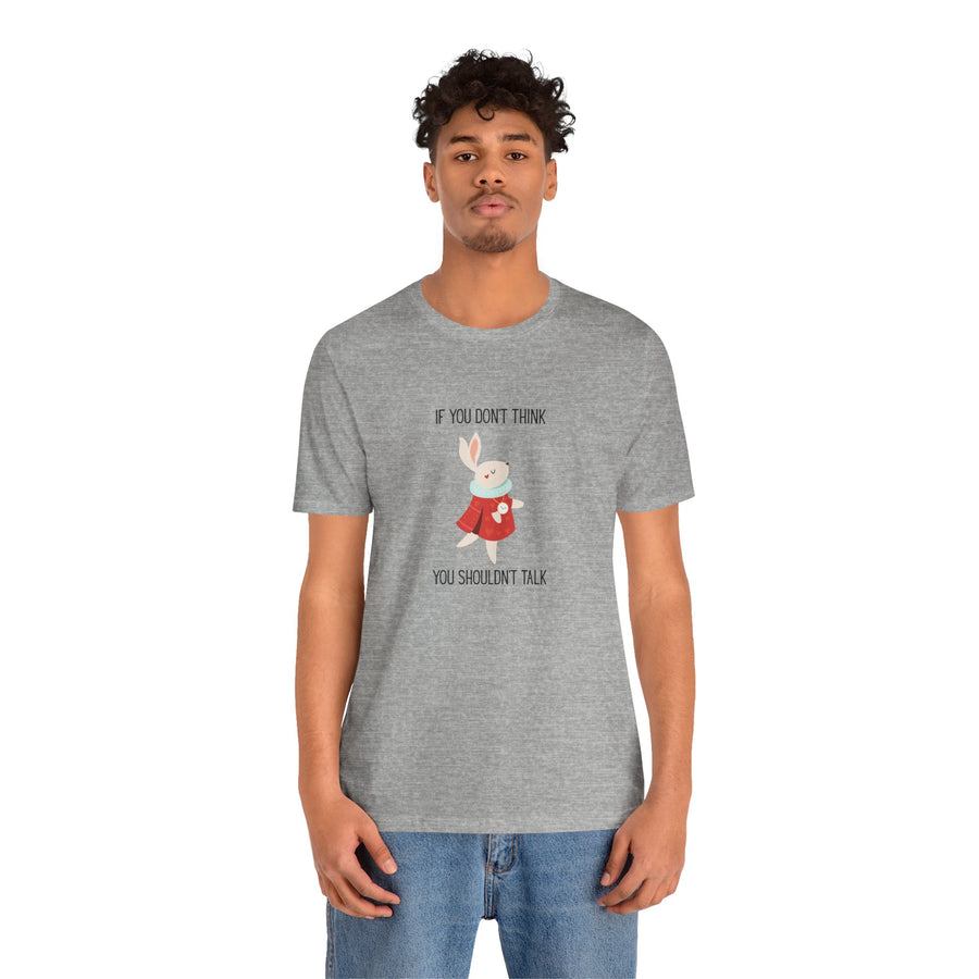 Graphic Tee — "If You Don't Think Then You Shouldn't Talk" Wonderland T-Shirt