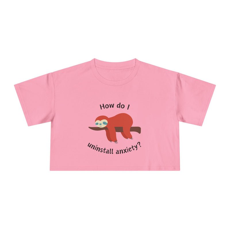 Crop Tee "How Do I Uninstall Anxiety" Exhausted Sloth Mental Health Awareness T-shirt Top