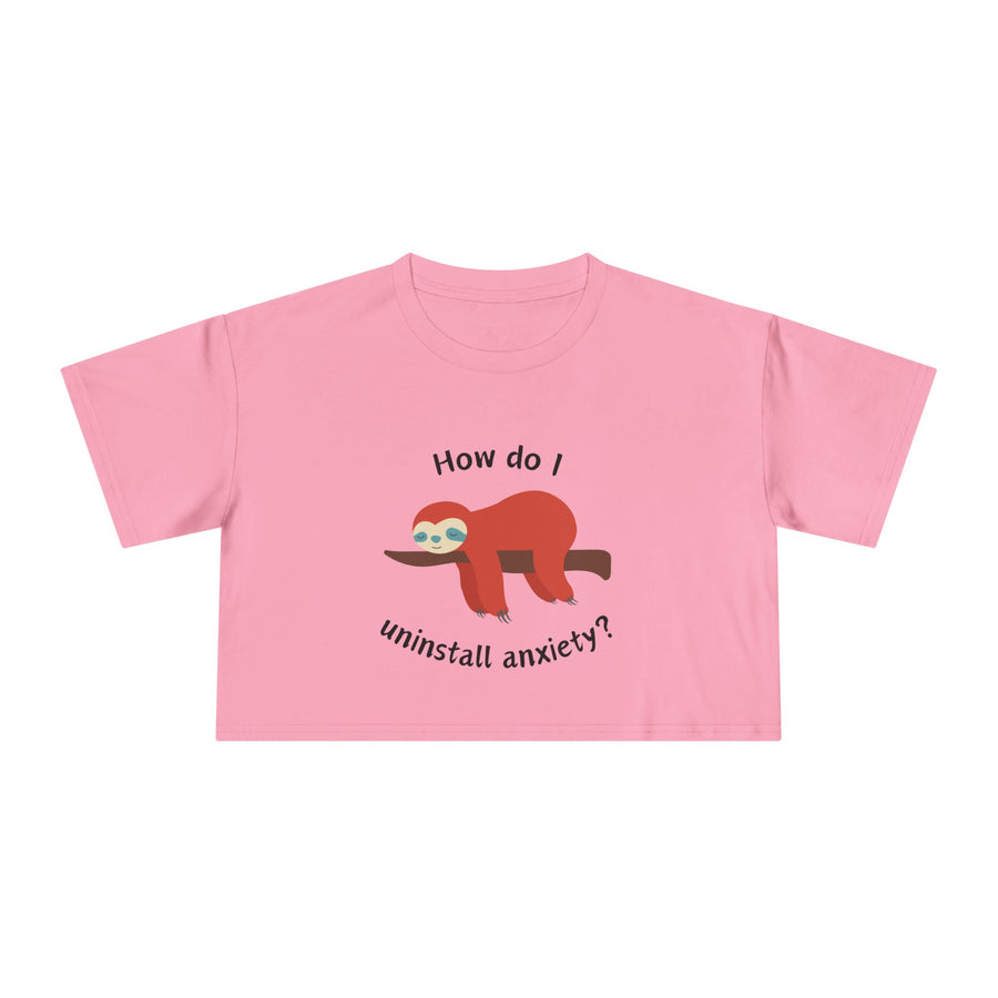 Crop Tee "How Do I Uninstall Anxiety" Exhausted Sloth Mental Health Awareness T-shirt Top