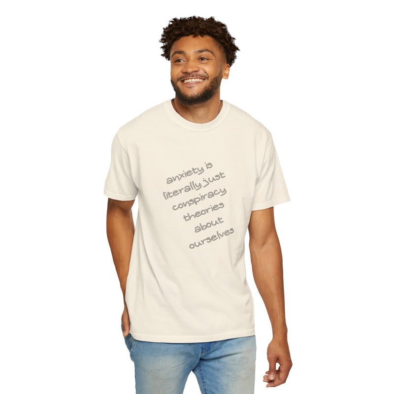 Graphic T-shirt "Anxiety Is Literally Just Conspiracy Theories About Ourselves" Tee