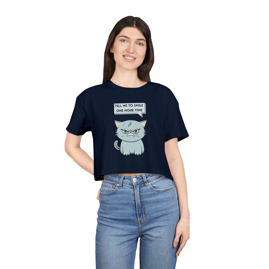 Sassy Cat Crop Tee — "Tell Me To Smile One More Time"  Women's T-Shirt Top