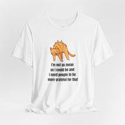 Sassy Cat T-Shirt — "I’m not as mean as I could be and I need people to be more grateful for that" Graphic Tee