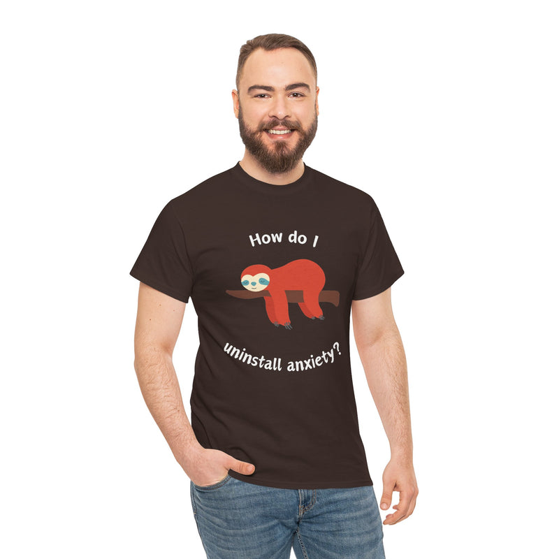 Anxious Sloth Tee — "How do I uninstall anxiety?" Graphic T-Shirt