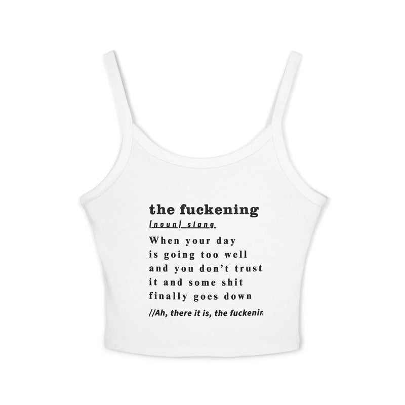 Cropped Spaghetti Tank — “the fuckening” Dictionary Definition Crop Top