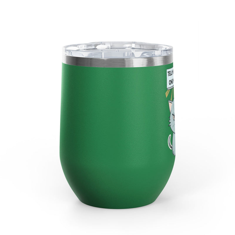 "Tell Me to Smile One More Time" Sassy Cat Insulated Wine Tumbler - Stainless Steel 12oz