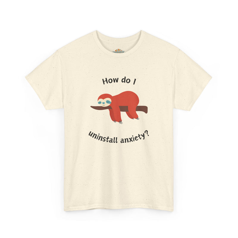Anxious Sloth Tee — "How do I uninstall anxiety?" Graphic T-Shirt