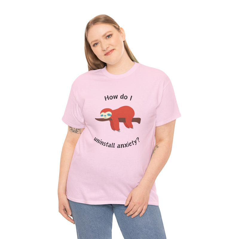 Anxious Sloth Tee — "How do I uninstall anxiety?" Graphic T-Shirt