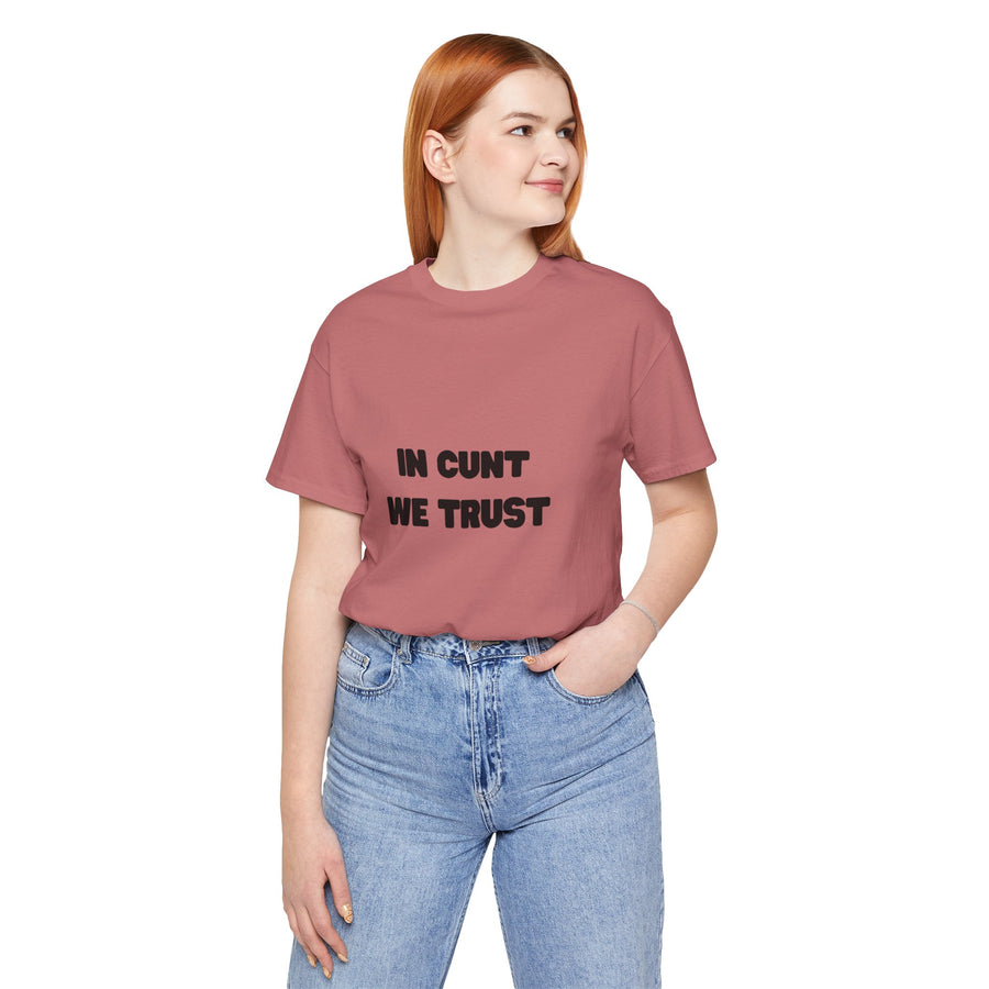Graphic Tee — "In Cunt We Trust" Bold Statement T-Shirt