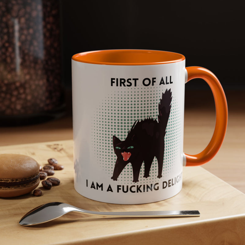 Accent Mug — "First of All I Am a Fucking Delight" Sassy Black Cat Coffee or Tea Mug