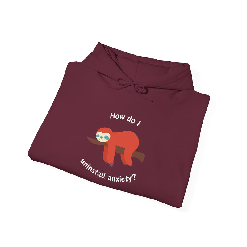 Graphic Sloth Hoodie — “How Do I Uninstall Anxiety?” Unisex Hooded Sweatshirt