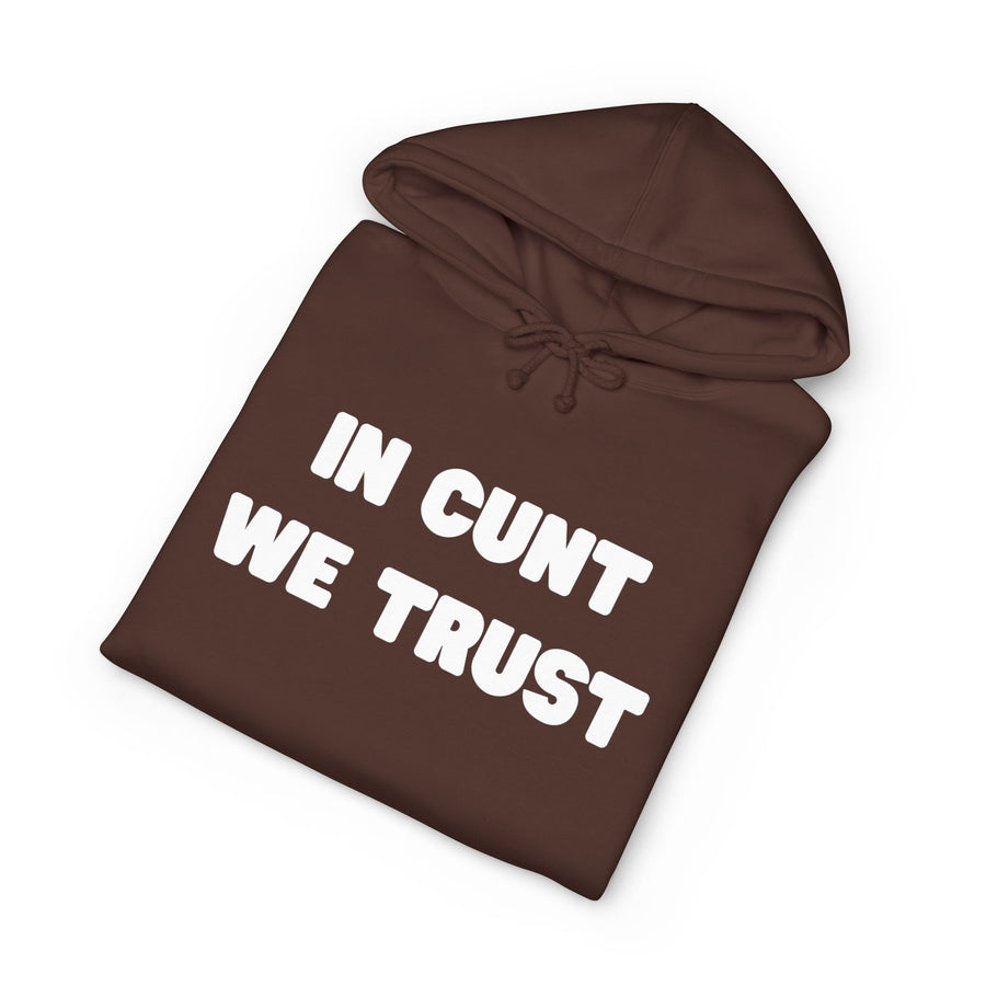 Statement Hoodie — "In Cunt We Trust" Hooded Sweatshirt