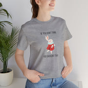 Graphic Tee — "If You Don't Think Then You Shouldn't Talk" Wonderland T-Shirt