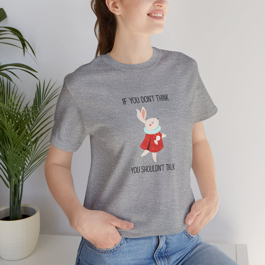 Graphic Tee — "If You Don't Think Then You Shouldn't Talk" Wonderland T-Shirt
