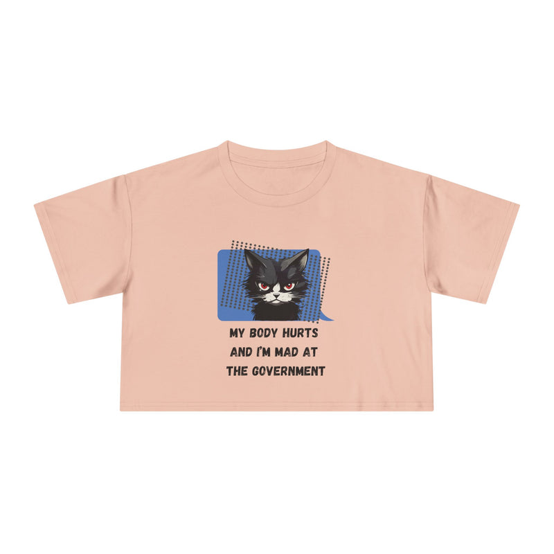 Sassy Cat Graphic Crop Tee — “My Body Hurts and I’m Mad at the Government” T-Shirt Top