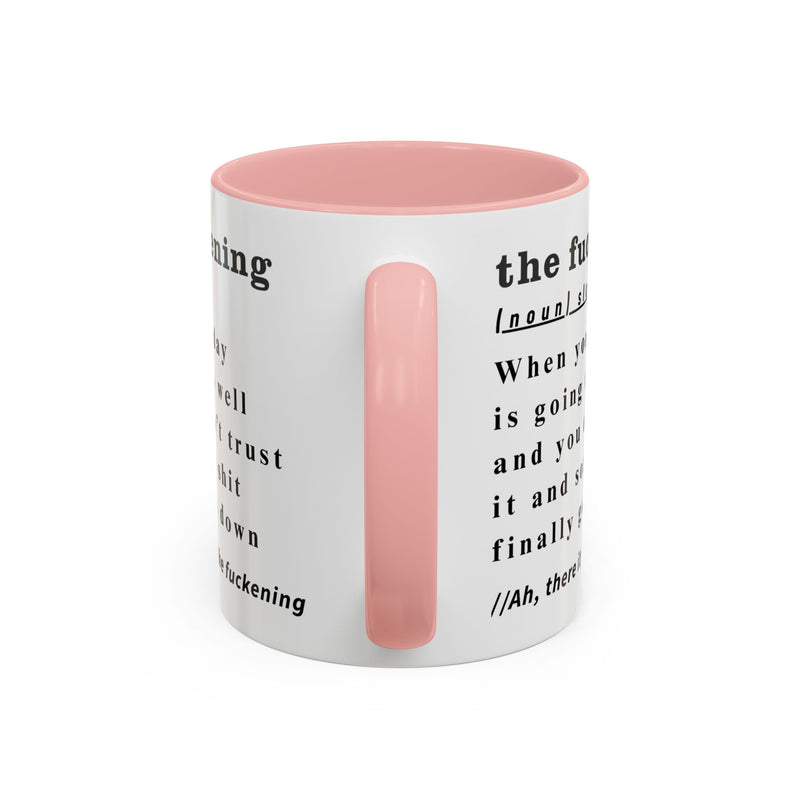 Coffee or Tea Mug — "the fuckening" Definition Accent Mug
